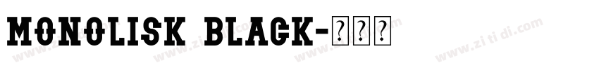 Monolisk Black字体转换 Monolisk Black字体转换